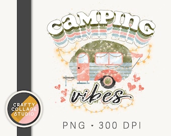Camping Vibes PNG for Sublimation, Camper Sublimation Designs, Fall Sublimation, Girls Sublimation Design DTG Printing, Camping Shirt Design