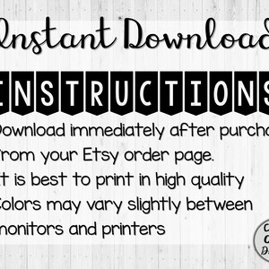 May include: A printable digital download with the words "Instant Download" at the top. Below, the word "INSTRUCTIONS" is in bold, black letters. The instructions include downloading immediately after purchase, printing in high quality, and color variations.