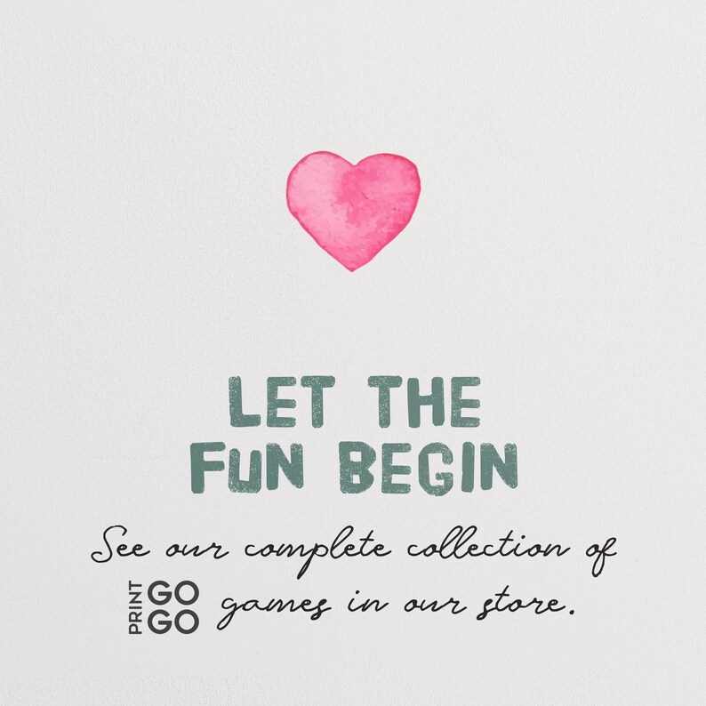 May include: A pink watercolor heart with the text "LET THE FUN BEGIN" in teal green. Below the text is a handwritten message that says "See our complete collection of GO games in our store."