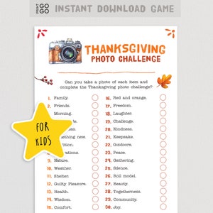 May include: A printable Thanksgiving photo challenge game for kids. The game features a list of 30 items to photograph, including family, friends, laughter, kindness, and joy.  The game is designed to help kids capture the spirit of Thanksgiving.
