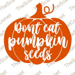 Don&#39;t Eat Pumpkin Seeds Graphic SVG