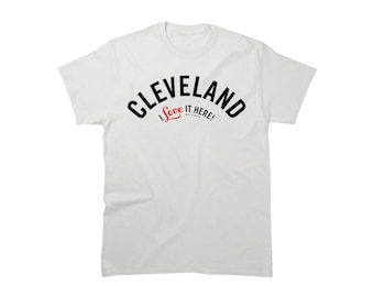 Cleveland, I love it here (white)