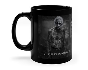 Alberto Einstein - Einstein Parodie - "E=M to the muthafucka C2" - Gangster Einstein 1 - 11oz Black Mug