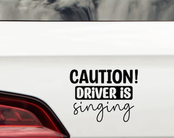 Caution Driver Singing Waterproof Decal - Car Bumper Sticker - Funny Vehicle Decal
