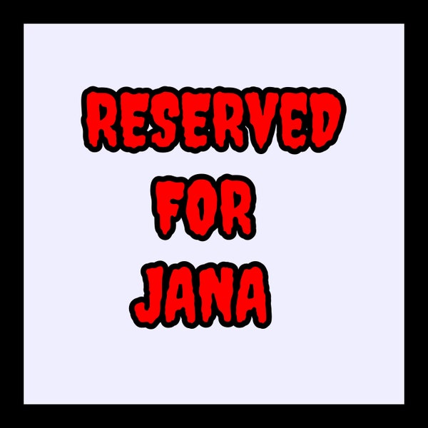 Reserved For Jana