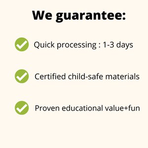 May include: A green checkmark icon next to the text "We guarantee:" followed by three bullet points with green checkmark icons next to each. The bullet points list "Quick processing: 1-3 days", "Certified child-safe materials", and "Proven educational value+fun".