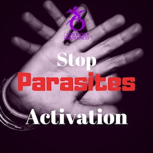 May include: Image with text that reads "Stop Parasites Activation" in white and red font. The text is overlaid on a grayscale image of a hand. A purple logo with the words "Capricorn Shamaness" is in the upper left corner.
