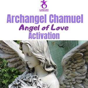 Puede incluir: Estatua de piedra de un ángel con grandes alas y rosas. La imagen incluye el texto "Archangel Chamuel Angel of Love Activation" en morado y blanco. También se ve el logotipo de Capricorn Shamaness.