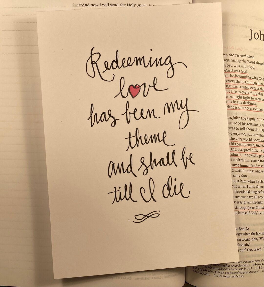 Redeeming Love / 5x7 Print / Redeeming Love Has Been My Theme, and Shall Be Till I Die / Hymn
