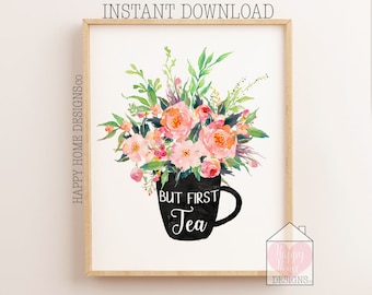 But First Tea, Printable Wall Art, Tea Printable, Kitchen Decor, Kitchen Wall Art, Tea Print, Tea Wall Art, Floral Tea Print, Time For Tea