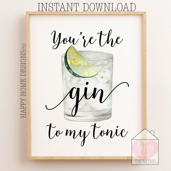 You're The Gin To My Tonic, Gin Print, Gin Quote, Funny Gin Quote, Alcohol Print, Gin Poster, Gin To My Tonic Print, Funny Gin Gifts, Print