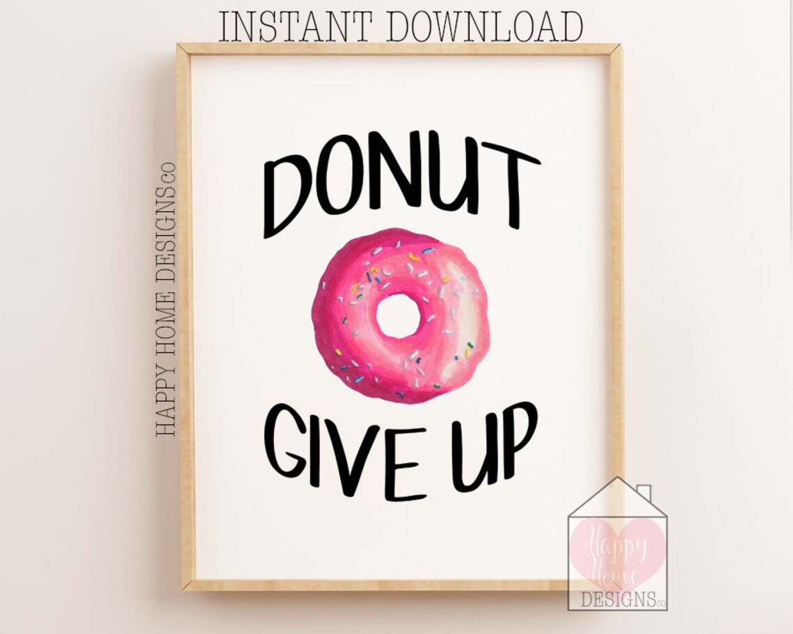 donut give up print printable wall art funny quotes funny etsy