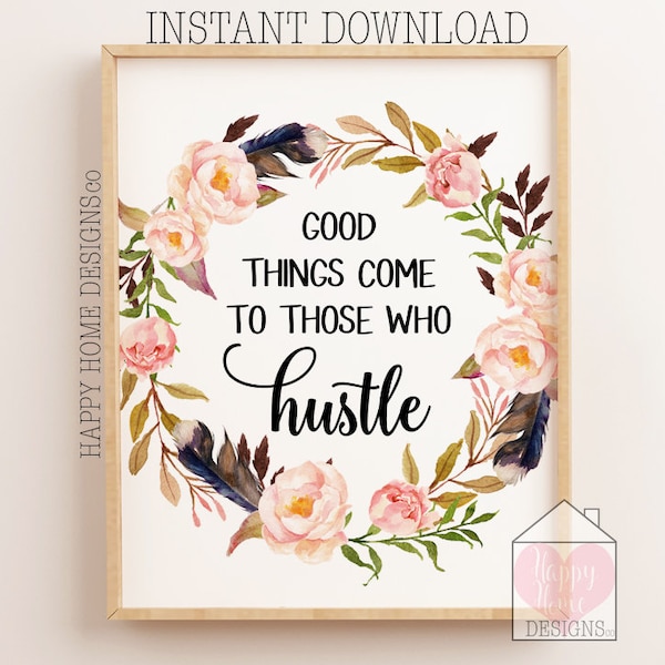 Good Things Come To Those Who Hustle, Inspirational Print, Motivational Quote, Printable, Office Wall Art, Hustle Print, Office Quote Print