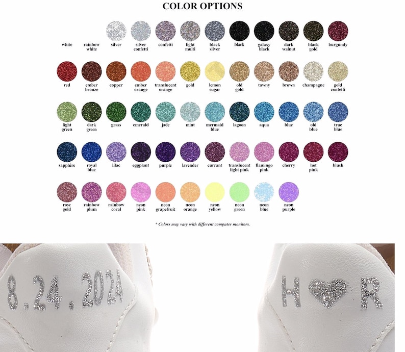 May include: A chart of 48 different glitter colors for customizing shoes. The colors are arranged in rows and columns, with each color represented by a small circle. The chart includes colors such as white, silver, gold, red, green, blue, purple, pink, and orange. The text "COLOR OPTIONS" is at the top of the chart. The text "Colors may vary with different computer monitors." is at the bottom of the chart.