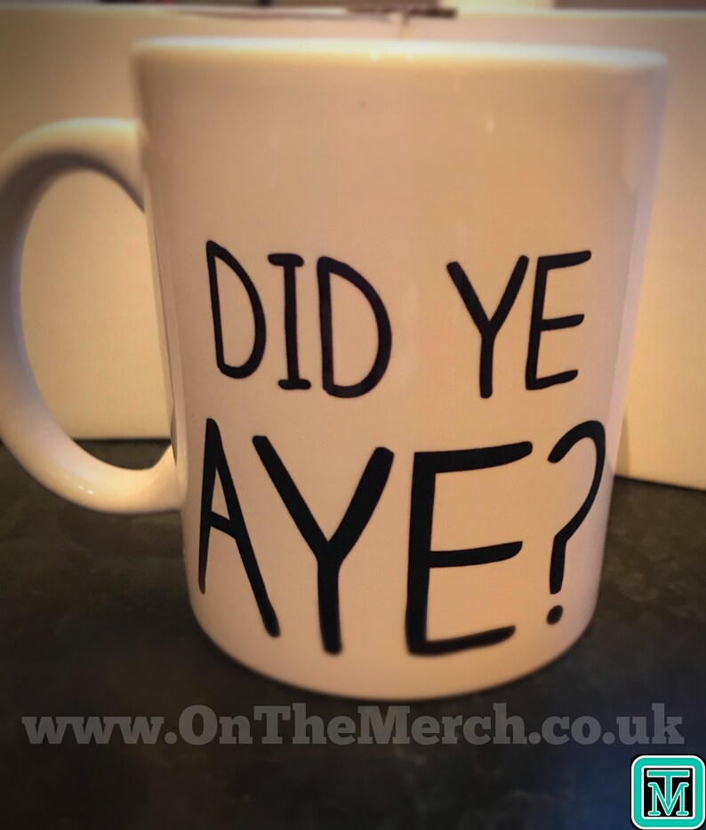 Did Ye Aye Mug Funny Scottish Gift Slang Glasgow Joke Novelty Etsy