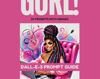 May include: A digital illustration of a woman with long, colorful braids, wearing a pink top and sitting in a pink chair. She is typing on a laptop computer. The text "GURL! 10 PROMPTS WITH IMAGES" is at the top of the image. The text "DALL-E-3 PROMPT GUIDE" is in the middle of the image. The text "PAID VERSION OF CHAT GPT IS REQUIRED" is below the image. The text "www.etsy.com/SassyDollsDesigns" is at the bottom of the image.