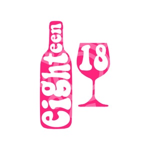 Eighteen 18 Birthday SVG Cut File Wine Prosecco Bottle and Glass, Instant Download