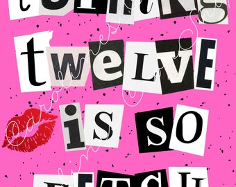 Mean Girls Turning 12 Is So Fetch 8X10 PDF, INSTANT DOWNLOAD (With Canva)