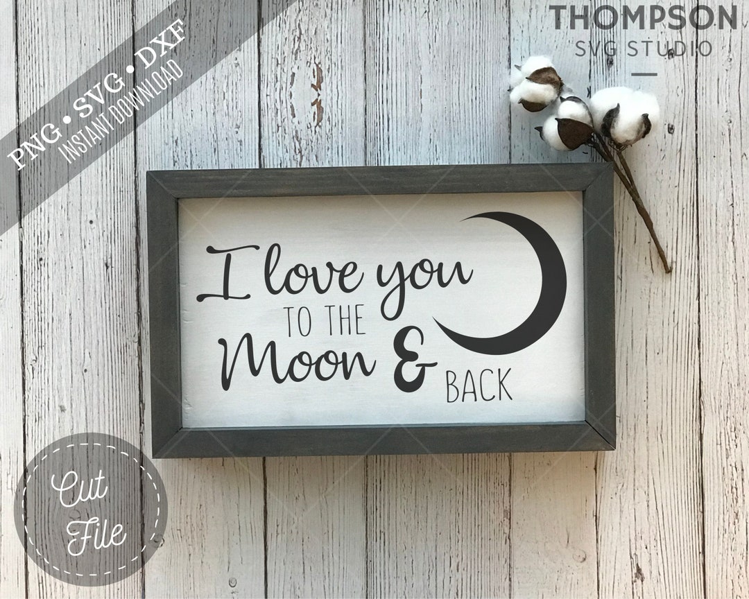 I Love You to the Moon and Back SVG Cut File, Baby Room Sign Cameo ...