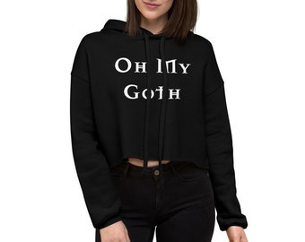 Oh My Goth Crop Hoodie | Gothic Pullover Hood | Cropped Hoodie | Fleece Hoodie | Winter Cropped Hoodie