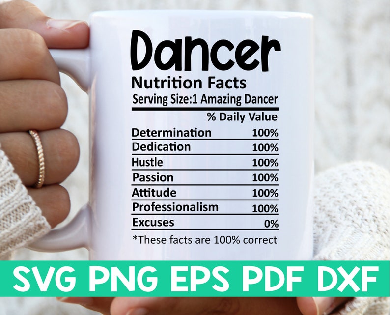 Puede incluir: Taza de cer&aacute;mica blanca con un gr&aacute;fico negro que dice "Dancer Nutrition Facts Serving Size: 1 Amazing Dancer % Daily Value Determination 100% Dedication 100% Hustle 100% Passion 100% Attitude 100% Professionalism 100% Excuses 0% *These facts are 100% correct"