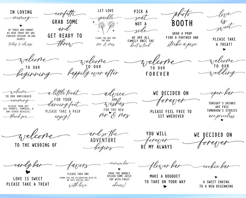 May include: A set of 16 printable wedding signs with black calligraphy text on a white background. The signs include phrases like "In loving memory", "Welcome to our beginning", "Let love sparkle", "Pick a seat not a side", "Photo booth", "Love is sweet", "Welcome to our happily ever after", "Welcome to our forever", "We decided on forever", "Open bar", "Welcome to our wedding", "A little treat for your dancing feet", "Advice and wishes for the new Mr. & Mrs", "And so the adventure begins", "You will forever be my always", "We decided on forever", "Candy bar, love is sweet, please take a treat", "Favors, please take one, thank you for celebrating with us on this special day", "Mimosas bar, pour the bubbly, splash some juice, top with fruit, cheers!", "Flower bar, make a bouquet to take on your way", "Cookie bar, a sweet ending to a new beginning", and "Welcome to our unplugged ceremony, please turn off all phones, cameras, and any other devices, thank you".