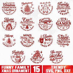 May include: A set of 15 red and white Christmas ornament designs featuring funny family-themed quotes. The designs are in a circle with a white background and red text. The quotes include "All I want for Christmas is some peace and quiet", "Dysfunctional but festive", "Home for the holidays because I have to be", "If we survive this holiday season, we can survive anything", "Mom's holiday motto: We're not mad, disappointed", "Merry chaos to all", "Fa-la-la-la-fighting over the last cookie", "In our family, even the naughty list is full", "Family, the gift that keeps on giving and taking", "It's all fun and games Santa checks the naughty list", "Santa, we tried really", "Silent night? Not with this family", "Fruitcake and family, only around for the holidays", "Jingle all the way to the in-laws", "The more, the merrier, or so they say".