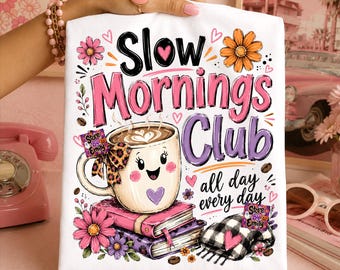 Slow Mornings Club PNG, Cute Coffee Cup, Cozy Book Lover Sublimation