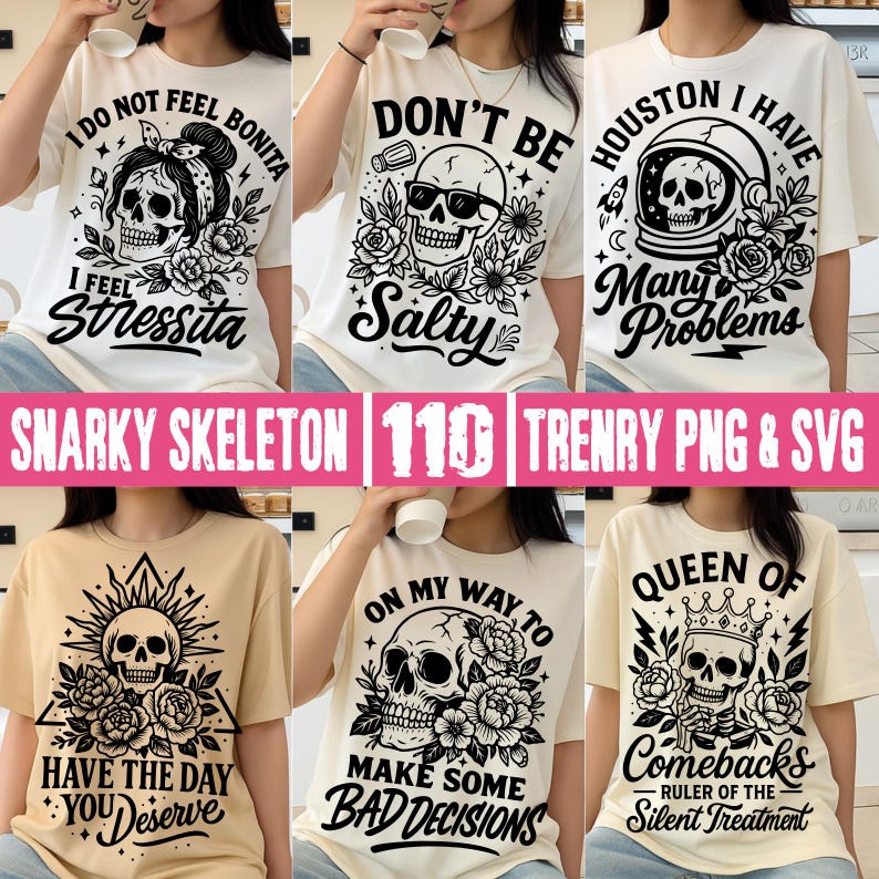 Puede incluir: Una colecci&oacute;n de camisetas color crema con gr&aacute;ficos de calaveras y varias frases. Las frases incluyen "I DO NOT FEEL BONITA I FEEL STRESSITA", "DON'T BE SALTY" y "HOUSTON I HAVE MANY PROBLEMS". Otras camisetas dicen "HAVE THE DAY YOU DESERVE", "ON MY WAY TO MAKE SOME BAD DECISIONS" y "QUEEN OF COMEBACKS".