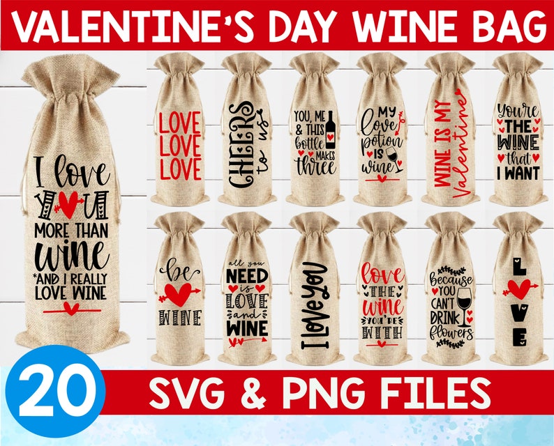 May include: Twenty Valentine's Day wine bag designs featuring various sayings about love and wine. The designs are in black and red text on a burlap background.  The text includes phrases like "I love you more than wine", "Love is all you need", and "You're the wine that I want".