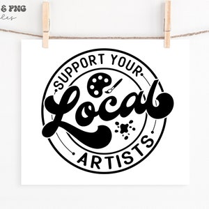Apoye a sus artistas locales svg, Apoye a su negocio local svg, Artista svg, Camiseta de artista svg, Vida de artista svg, Archivo svg de artista para Cricut
