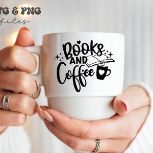 May include: A white ceramic mug featuring black text that reads "Books and Coffee" with a graphic of an open book, a small coffee cup with a heart, and decorative stars. The text "SVG & PNG files" is visible in the upper left corner.
