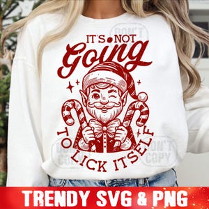 It's Not Going To Lick Itself SVG PNG, Sarcastic Christmas Elf SVG, Snarky Christmas SVG, Funny Christmas Humor SVG