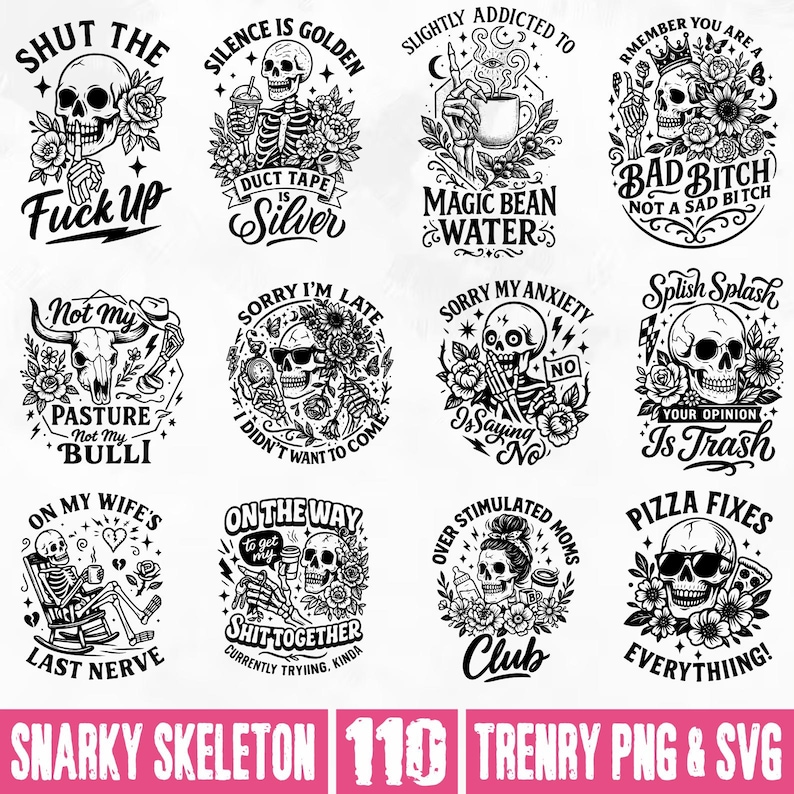 Puede incluir: Una colecci&oacute;n de dise&ntilde;os gr&aacute;ficos en blanco y negro con ilustraciones de esqueletos y frases humor&iacute;sticas. Los dise&ntilde;os incluyen texto como "Shut the Fuck Up", "Bad Bitch" y "Pizza Fixes Everything!". El tema general es atrevido y humor&iacute;stico.