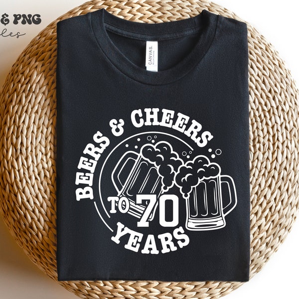 Beers and Cheers to 70 Years svg,Beer Birthday svg,Seventieth Birthday svg,70th birthday svg,Beer Birthday png