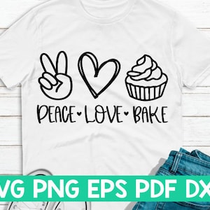 Peace Love Bake svg,Peace Love cut file,Peace Love quote,Peace Love dicendo,Peace Love cricut,Peace Love shirt svg,Cupcake svg,Cake svg