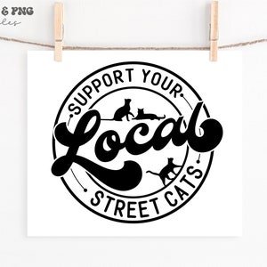 Apoye a su local Street Cats svg, Street Cats svg, Cat Rescue svg, Street Cats camisa svg, Street Cats vida svg, archivo svg para Cricut