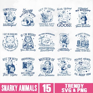 May include: A set of 15 digital designs featuring illustrations of animals with humorous text. The designs are in a blue and white color scheme and include phrases like "Completely Unhinged", "Energy Saving Mode", "Get in Loser", "God's Silliest Goose", "I Checked My Receipt", "I Got 99 Problems", "If I'm Moody Give Me Foody", "In the Interest of Full Transparency", "Meowdy", "My Favorite Childhood Memory", "Rizz 'Em With The Tism", "Undiagnosed But Somethin' Ain't Right", "Watcher of Live Streams", "You Just Yee'd Your Last Haw", and "You're Weird I'll Keep You".