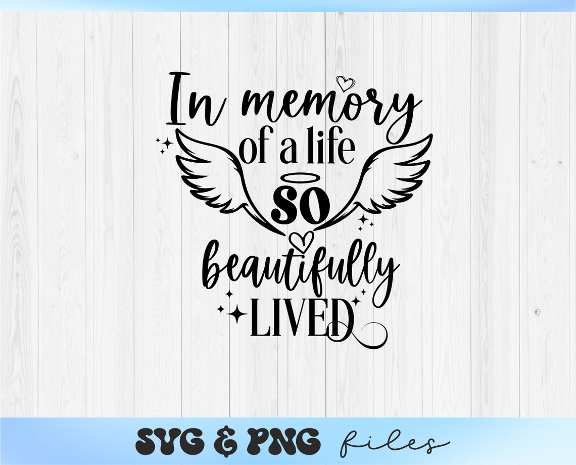 In Memory of a Life so Beautifully Lived Svgin Loving Memory Etsy