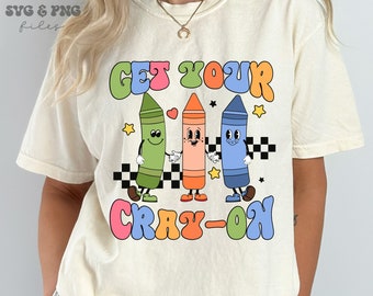 Get Your Cray-On SVG, Crayon Teacher Svg, Back To School Kids Svg, Teacher Life Svg, Retro Groovy Svg & Png files, School Shirt svg design