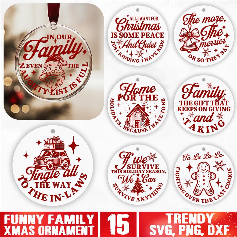 May include: Set of 10 round Christmas ornaments with red text and designs on a white background. The ornaments feature various holiday-themed sayings, including "In Our Family, Even the Naughty List is Full", "All I Want for Christmas is Some Peace and Quiet", "The More, The Merrier", "Home for the Holidays", "Family, The Gift That Keeps on Giving and Taking", "If We Survive This Holiday Season, We Can Survive Anything", "Fa-La-La-La Fighting Over the Last Cookie", and "Jingle All the Way to the In-Laws".