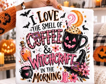 I Love The Smell Of Coffee & Witchcraft PNG, Cute Spooky Coffee Halloween