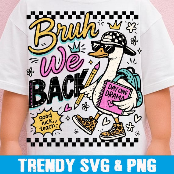 Bruh We Back PNG SVG, Funny Goose First Day png, Trendy Back to School png, Checkered Goose Toddler Humor Back Again Saying Teachers png