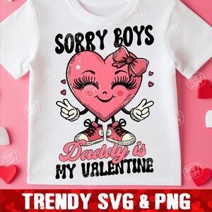 Lo siento, chicos, papá es mi San Valentín SVG PNG, San Valentín para niñas svg, San Valentín para niños svg, Lindo personaje de corazón svg, San Valentín para niños svg