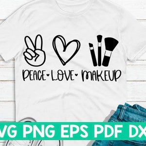 Peace Love Makeup svg,Peace Love cut file,Peace Love quote,Peace Love dicendo,Peace Love cricut,Peace Love shirt svg,Make up svg