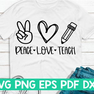 Peace Love Teach svg, archivo de corte de Peace Love, cita de Peace Love, Peace Love diciendo, Peace Love cricut, Peace Love shirt svg