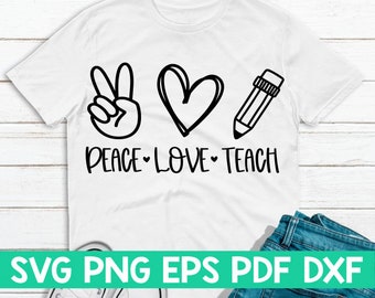 Peace Love Teach svg, archivo de corte de Peace Love, cita de Peace Love, Peace Love diciendo, Peace Love cricut, Peace Love shirt svg