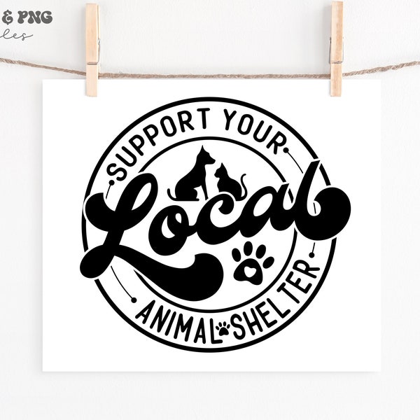 Sostieni il tuo rifugio per animali locali svg,Svg salvataggio animali,Rifugio umano svg,Adozione animali svg,File svg Animal Shelter per Cricut