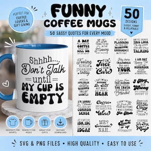 May include: A white ceramic coffee mug with a blue handle and rim, featuring the black text Shhhh.... Don't Talk until MY CUP IS EMPTY. Beside it is a digital display of 50 sassy quote designs in black text on a white background for mugs.