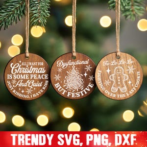 May include: Three wooden Christmas ornaments with white text and designs. The first ornament says "All I want for Christmas is some peace and quiet. Just kidding, I have kids". The second ornament says "Dysfunctional but festive". The third ornament says "Fa-la-la-la Fighting over the last cookie".